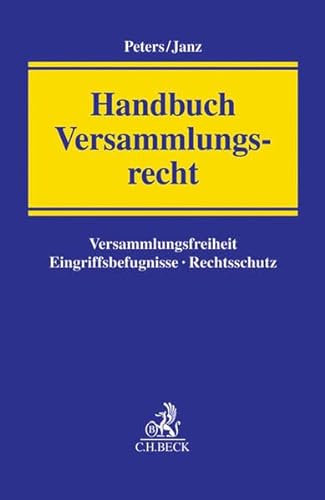 Handbuch Versammlungsrecht: Versammlungsfreiheit, Eingriffsbefugnisse, Rechtsschutz